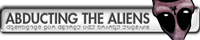 Abducting The Aliens Banner